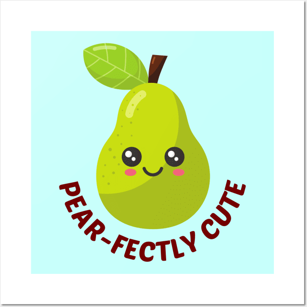 Pear-Fectly Cute - Cute Pear Pun Wall Art by Allthingspunny